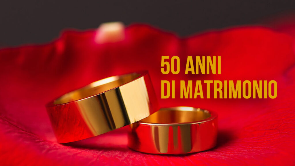 50 anni di matrimonio - le nozze d'oro